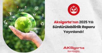 Aksigorta, Sürdürülebilir Gelecek İçin ‘Değerli Olanı Koruma’ya Devam Ediyor!