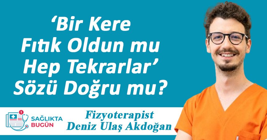‘Bir Kere Fıtık Oldun mu Hep Tekrarlar’ Sözü Doğru mu?