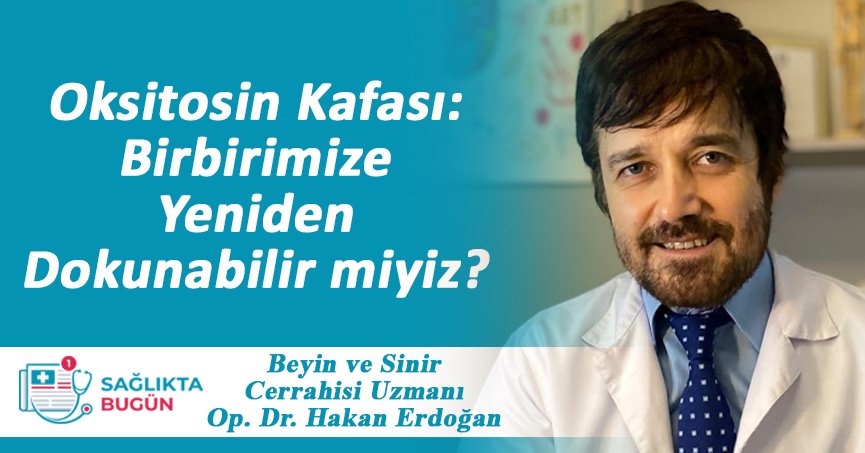 Oksitosin Kafası: Birbirimize Yeniden Dokunabilir miyiz?