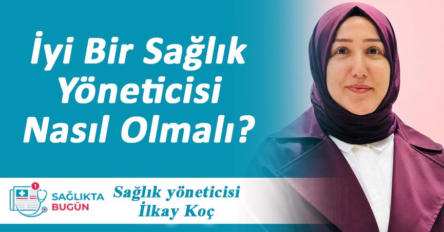 İyi Bir Sağlık Yöneticisi Nasıl Olmalı?