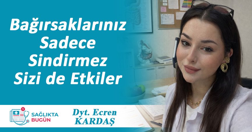 Bağırsaklarınız Sadece Sindirmez, Sizi de Etkiler
