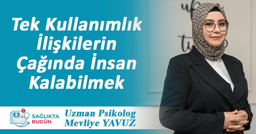Tek Kullanımlık İlişkilerin Çağında İnsan Kalabilmek