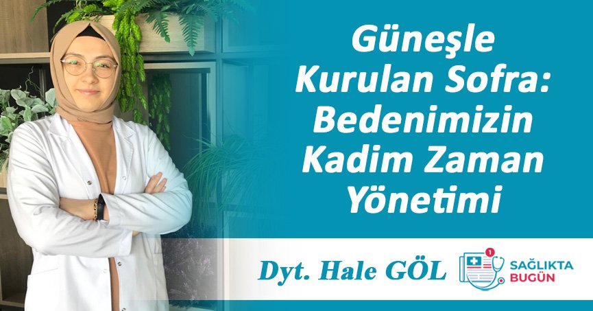 Güneşle Kurulan Sofra: Bedenimizin Kadim Zaman Yönetimi