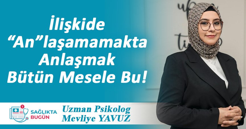 İlişkide 'An'laşamamakta Anlaşmak Bütün Mesele Bu!