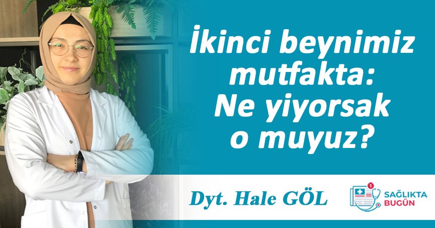 İkinci beynimiz mutfakta: Ne yiyorsak o muyuz?