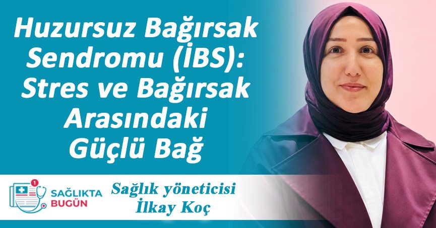 Huzursuz Bağırsak Sendromu (İBS): Stres ve Bağırsak Arasındaki Güçlü Bağ