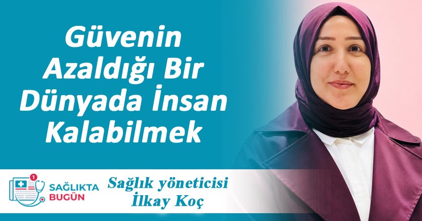 Güvenin Azaldığı Bir Dünyada İnsan Kalabilmek