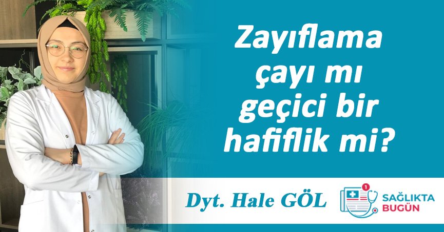 Zayıflama çayı mı, geçici bir hafiflik mi?